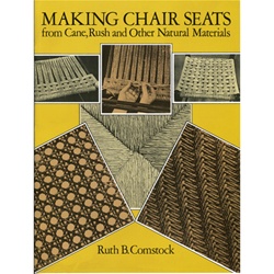 Making Chair Seats from Cane, Rush and Other Natural Materials By Ruth Comstock